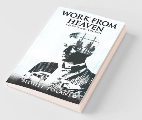 Work From Heaven: Death Is Not The End