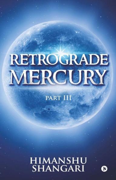 Retrograde Mercury (Part Iii)