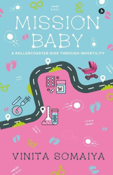 Mission Baby : A Rollercoaster Ride Through Infertility