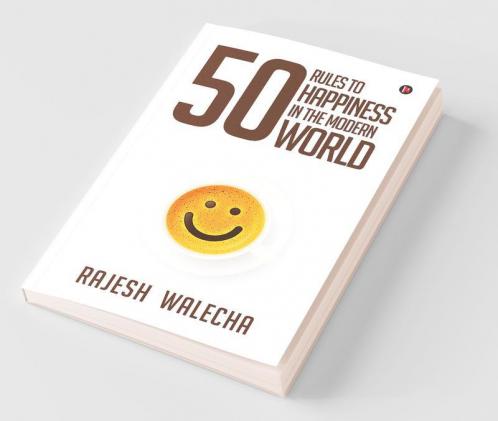50 Rules To Happiness In The Modern World