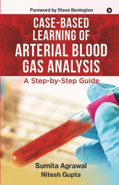 Case-Based Learning Of Arterial Blood Gas Analysis : A Step-By-Step Guide