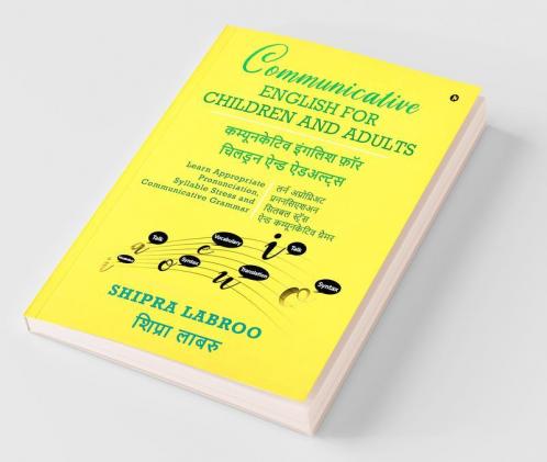 Communicative English For Children And Adults / कम्यूनकेटिव इंगलिश फ़ॉर चिलड्रन ऐन्ड ऐडअल्ट्स : Learn Appropriate Pronunciation Syllable Stress And Communicative Grammar / लर्न अप्रोप्रिअट प्रननसि...