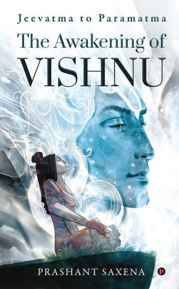 The Awakening Of Vishnu : Jeevatma To Paramatma