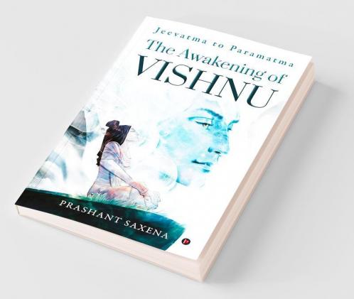 The Awakening Of Vishnu : Jeevatma To Paramatma