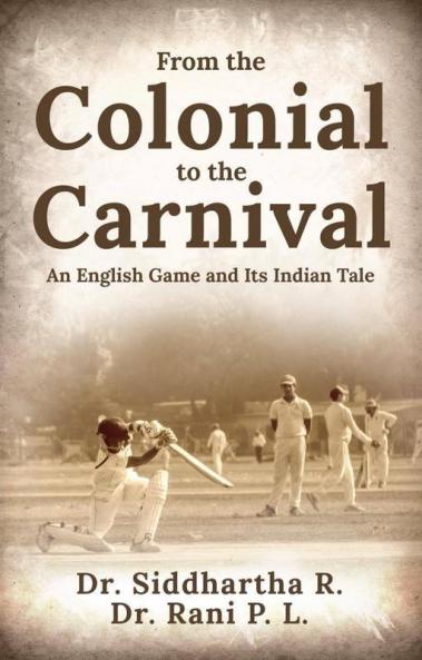 From The Colonial To The Carnival: An English Game And Its Indian Tale