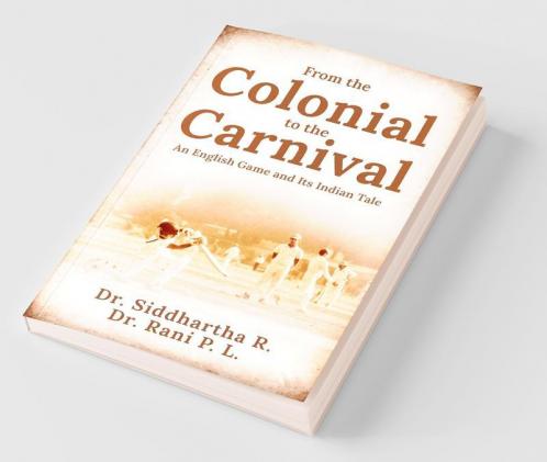 From The Colonial To The Carnival: An English Game And Its Indian Tale