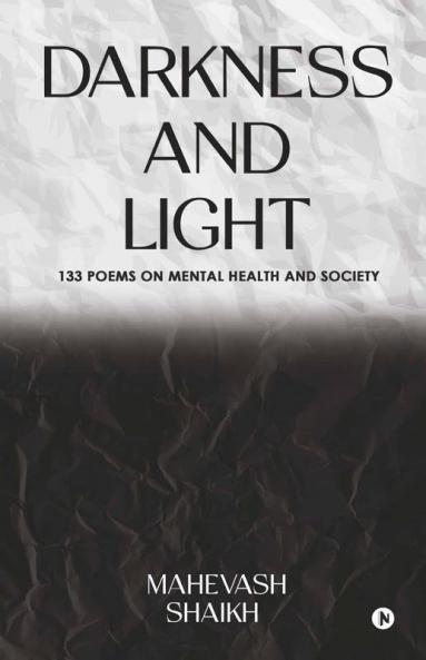 Darkness And Light: 133 Poems On Mental Health And Society