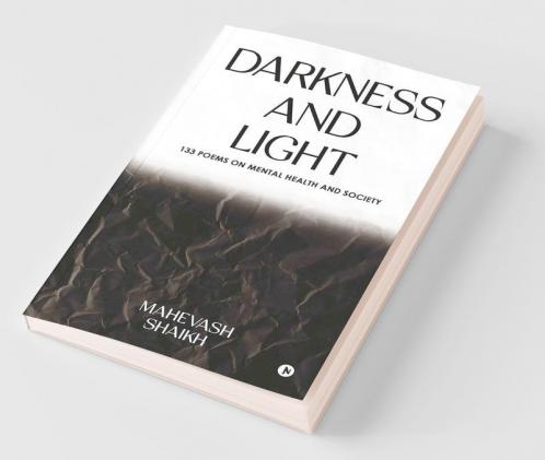 Darkness And Light: 133 Poems On Mental Health And Society