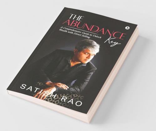 The Abundance Key: A Comprehensive Guide To Unlock Wealth With Direct Selling