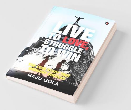 Live To Love Struggle To Win: The Love Story That Brought Success