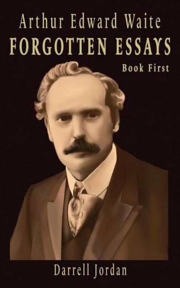 Arthur Edward Waite Forgotten Essays- Book First