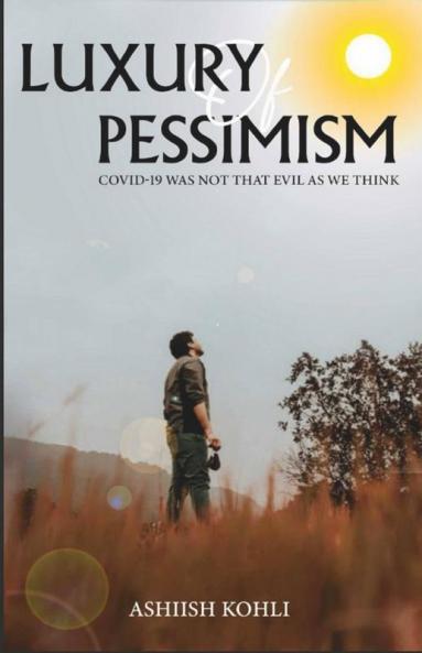 Luxury Of Pessimism: Covid-19 Was Not That Evil As We Think