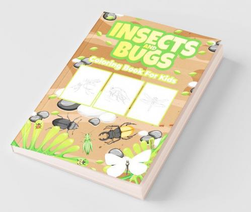 Insects And Bugs Coloring Book For Kids: Perfect Insects And Bugs Activity Book For Boys Girls And Kids. Great Insect Gifts For Children And Toddlers