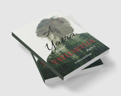 A Yatra into Yathartha : Part I