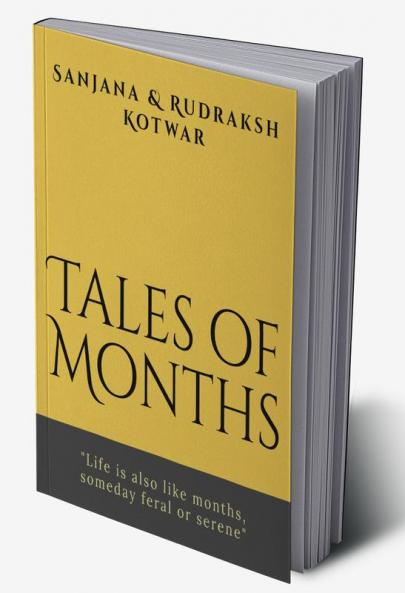 Tales of Months : &quot;Life is also like months someday feral or serene&quot;
