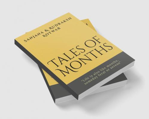 Tales of Months : &quot;Life is also like months someday feral or serene&quot;