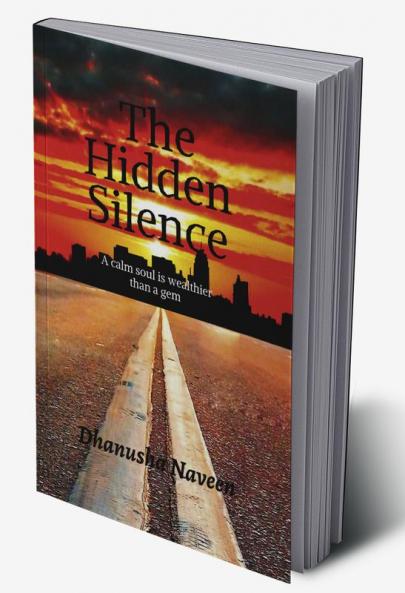The Hidden Silence : A calm soul is wealthier than a gem