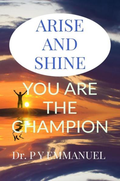 ARISE AND SHINE : YOU ARE THE CHAMPION