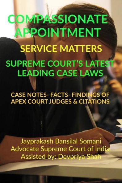 Compassionate Appointment- Service Matters- Supreme Court’S Latest Leading Case Laws : Case Notes- Facts- Findings Of Apex Court Judges And Citations