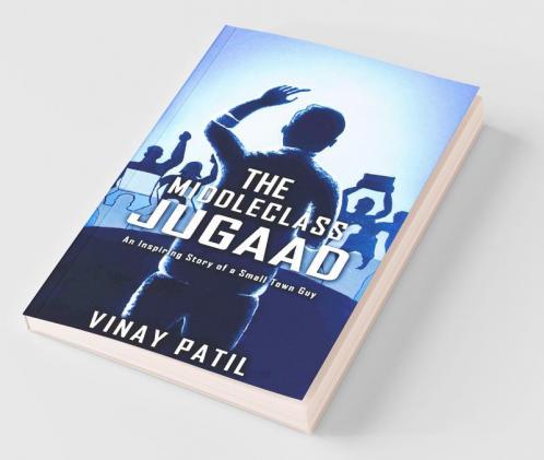 The Middle Class Jugaad: An Inspiring Story Of A Small Town Guy