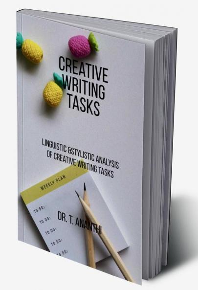 CREATIVE WRITING TASKS : LINGUISTIC AND STYLISTIC ANALYSIS OF CREATIVE WRITING