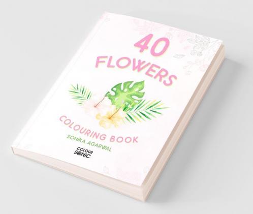 40 Flowers Colouring Book : 40 Beautiiful Flower Colouring Pages | Gift For Kids And Toddlers Ages 3-8 | Painting And Drawing Book With 45 Big Flower Pictures