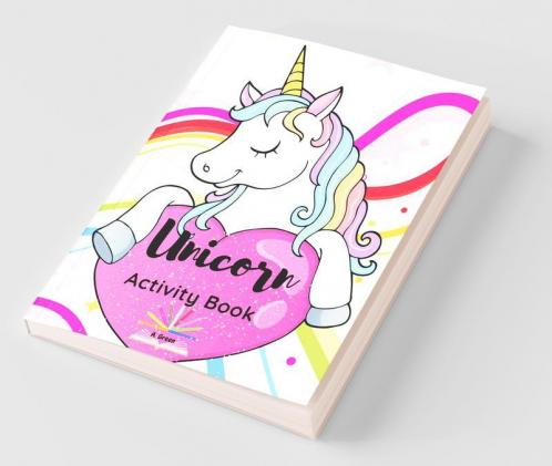 Unicorn Activity Book: A Children’S Activity Book And Coloring Pages For 4-8 Year Old Kids | Learning Alphabet Spot The Difference Dot To Dot Activity And Maze