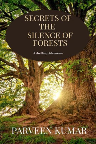 Secrets of the Silence of Forests : A thrilling adventure