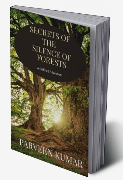 Secrets of the Silence of Forests : A thrilling adventure