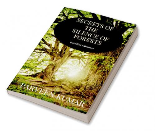 Secrets of the Silence of Forests : A thrilling adventure