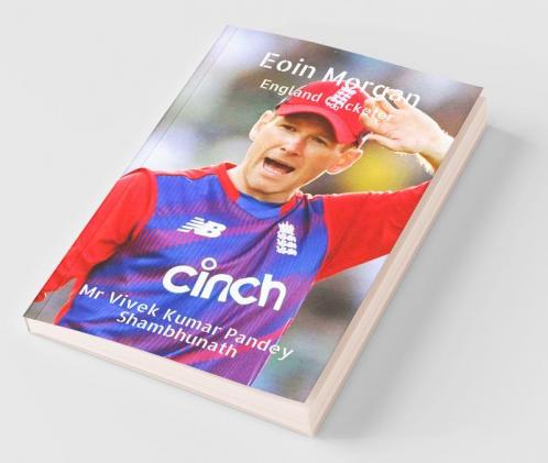 Eoin Morgan : England Cricketer