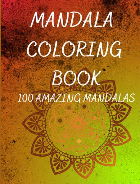 Mandala Coloring Book : An adult coloring book with 100 beautiful mandalas for relaxation and stress relief