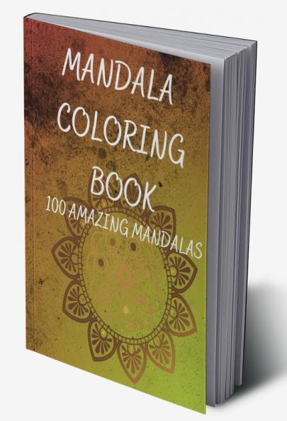 Mandala Coloring Book : An adult coloring book with 100 beautiful mandalas for relaxation and stress relief