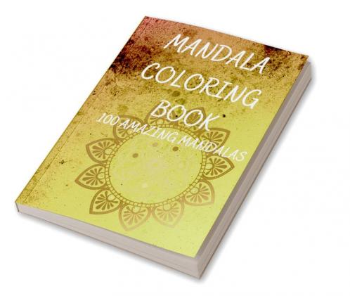 Mandala Coloring Book : An adult coloring book with 100 beautiful mandalas for relaxation and stress relief
