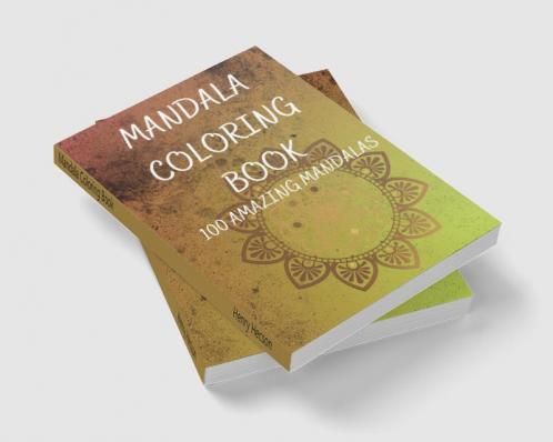 Mandala Coloring Book : An adult coloring book with 100 beautiful mandalas for relaxation and stress relief