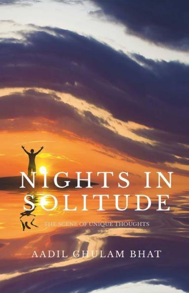 NIGHTS IN SOLITUDE: The scene of unique thoughts