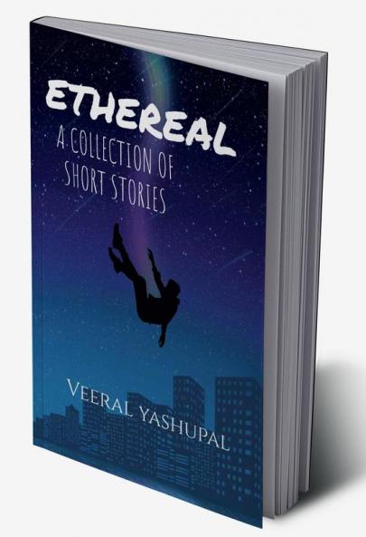 Ethereal : A Collection of Short Stories