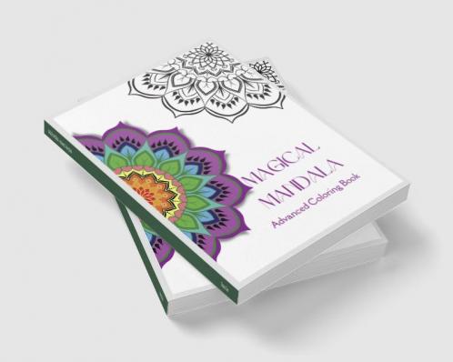 MAGICAL MANDALA – Advanced Coloring Book : Beautiful Abstract Coloring Pages for Adults | Free Your Imagination &amp; Practice Awareness with 55 pages of Beautiful Mandala Pages | For Stress Relief...