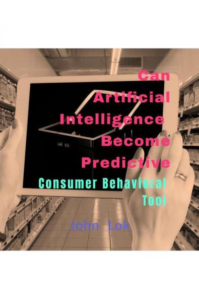 Can Artificial Intelligence  Become Predictive: Consumer Behavioral Tool