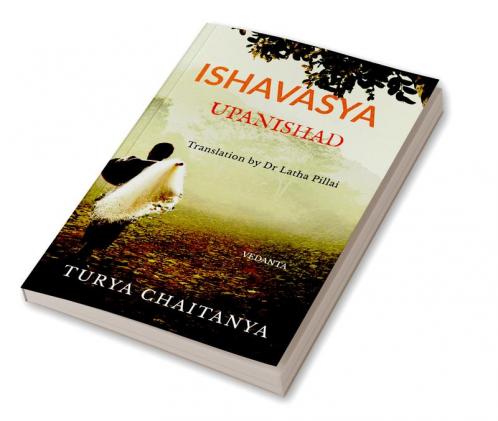 ISHAVASYA UPANISHAD : Translation by Dr Latha Pillai