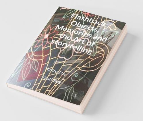 Flashback: Objects Memories And The Art Of Storytelling