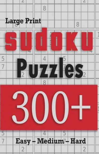 Large Print Sudoku Puzzles 300+ easy – medium – hard: Great large print sudoku puzzle book for adults