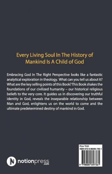 EMBRACING GOD IN THE RIGHT PERSPECTIVE WITH THE RIGHT FOUNDATION OF FAITH IN HIM - VOLUME I