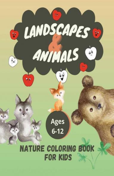 Nature Coloring Book For Kids : Landscapes And Animals Coloring Pages For Kids Ages 6-12 | 46 Different Designs | Wild Animals With Cubs Children On The Beach Mountains Volcanoes And Others