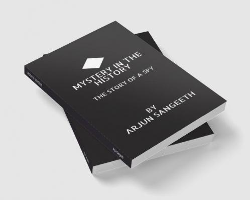 MYSTERY IN THE HISTORY : THE STORY OF A SPY