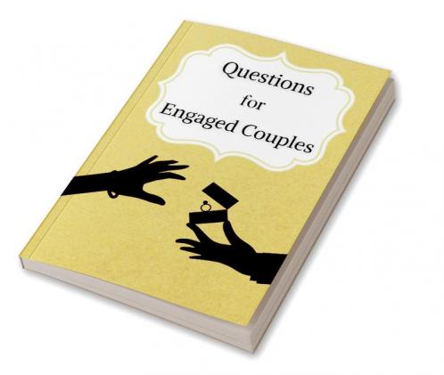 Questions for Engaged Couples : 300+ Different Questions To Ask Before Getting Married