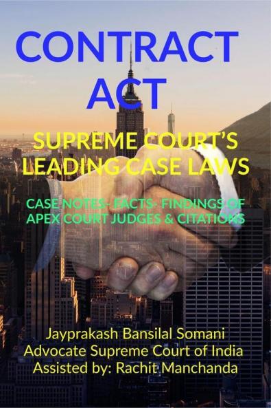 Contract Act- Supreme Court’S Leading Case Laws : Case Notes- Facts- Findings Of Apex Court Judges And Citations