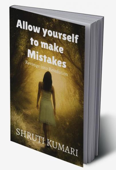 Allow yourself to make mistakes : story of revenge into revolution
