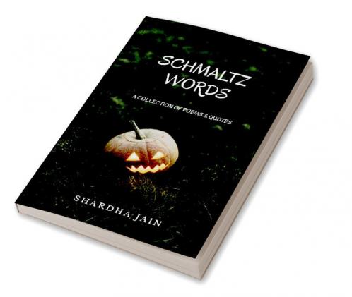 SCHMALTZ WORDS : A Collection of Poems & Quotes