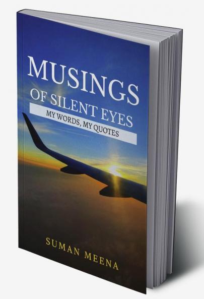 Musings of Silent Eyes : My Words My Quotes